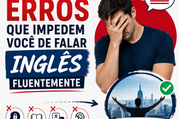 Os Maiores Erros Que Impedem Você de Falar Inglês Fluentemente