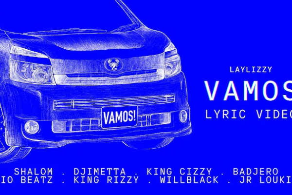 Laylizzy ft Shalom Beatz, Djimetta, King Cizzy, Badjero, Helio Beatz, King Rizzy, WillBlack & Junior LOukinho – VAMOS – Letra