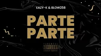 Eazy-k ft Blow258 – Parte Parte – Letra