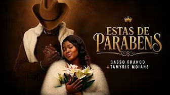 Gasso Franco ft Tamyris Moiane – Estas de Parabéns – Letra