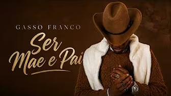 Gasso Franco – Ser Mãe e Pai – Letra