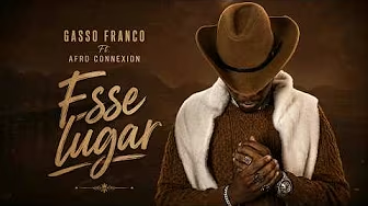 Gasso Franco ft Afro Connexion – Esse Lugar – Letra