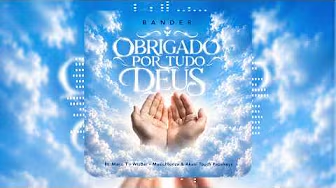 Bander ft Mano T ft WizBar ft MusicHlonza & Akani Touch Papekeys – Obrigado Por Tudo Deus – Letra