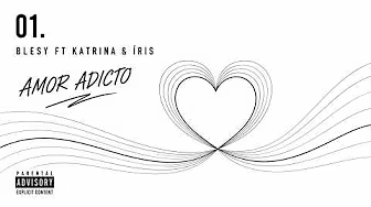 Blesy ft Katrina & Íris – Amor Adicto – Letra