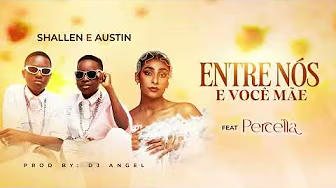 Shalen & Austin ft Percella – Entre Nós e Você – Letra