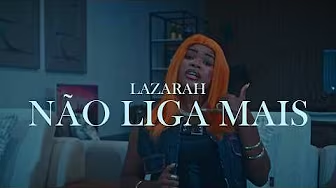 Lazarah – Não Liga Mais – Letra