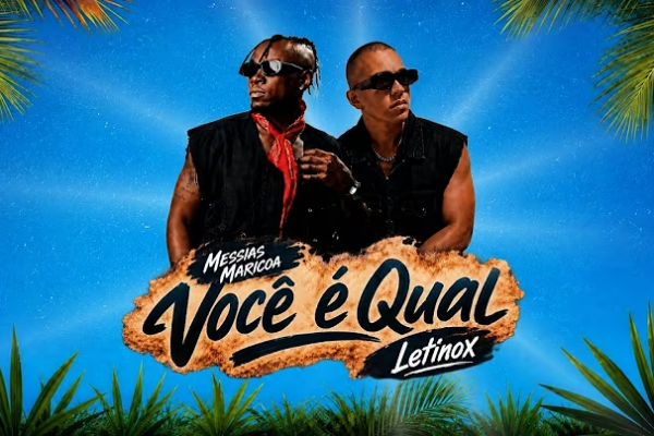 Messias Maricoa ft Letinox – Você é Qual – Letra