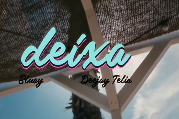 Bluay, Deejay Telio – Deixa – Letra