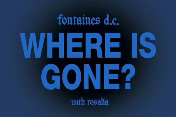 Fontaines D.C. ft Rosalía – Where Is Gone? – Lyrics